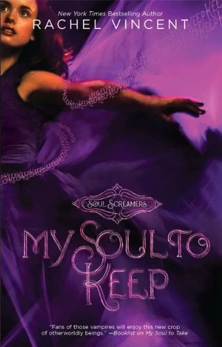 My Soul to Keep (Soul Screamers #3) by Rachel Vincent