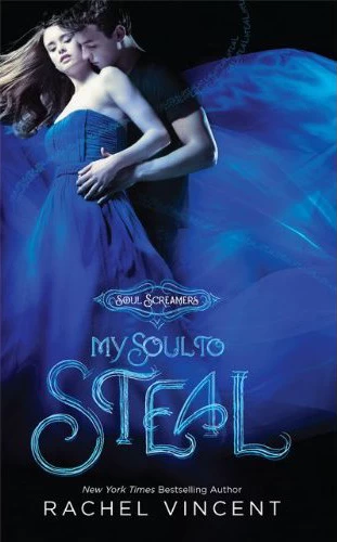 My Soul to Steal (Soul Screamers #4) by Rachel Vincent