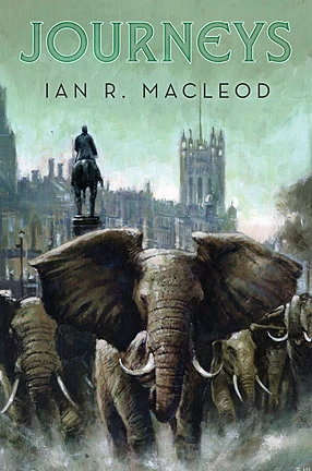 Journeys by Ian R. MacLeod