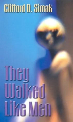 They Walked Like Men by Clifford D. Simak