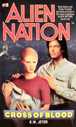 Cross of Blood (Alien Nation #8) by K. W. Jeter