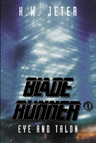 Eye and Talon (Blade Runner #4) by K. W. Jeter
