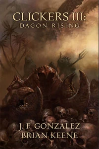 Clickers III: Dagon Rising (Clickers #3) by Brian Keene, J. F. Gonzalez