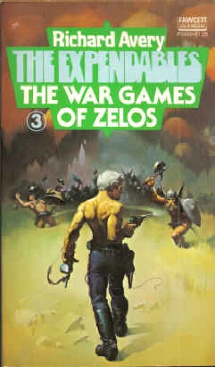 The War Games of Zelos (The Expendables #3) by Richard Avery
