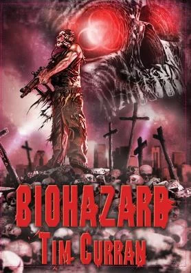 Biohazard by Tim Curran