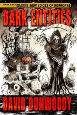 Dark Entities (New Voices of Horror #1) by David Dunwoody