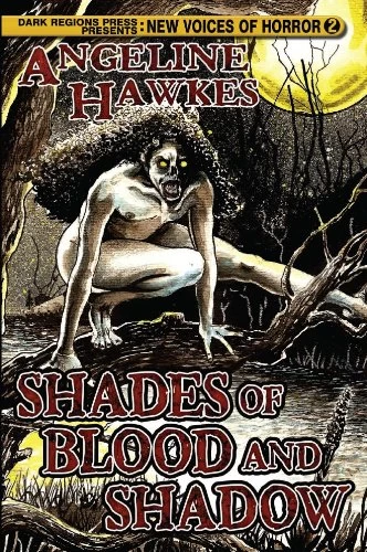 Shades of Blood and Shadow (New Voices of Horror #2) by Angeline Hawkes