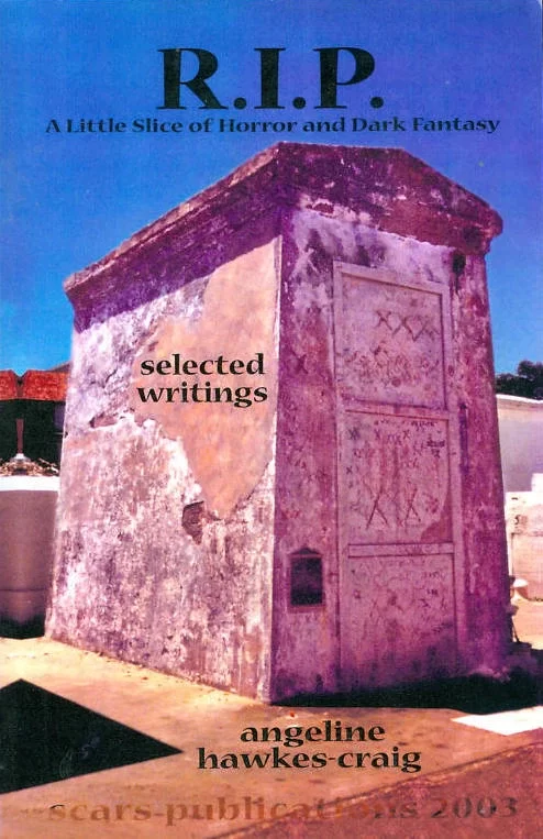 R.I.P. - A Little Slice of Horror and Dark Fantasy: Selected Writings by Angeline Hawkes