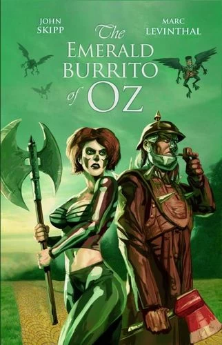 The Emerald Burrito of Oz by John Skipp, Marc Levinthal