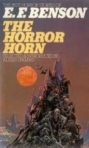 The Horror Horn: The Best Horror Stories of E. F. Benson by E. F. Benson
