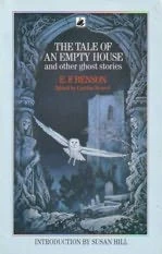 The Tale of the Empty House and Other Ghost Stories by E. F. Benson