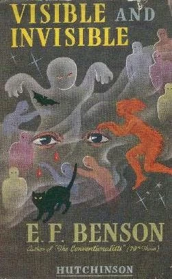 Visible and Invisible by E. F. Benson