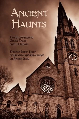 Ancient Haunts by E. G. Swain, Arthur Gray
