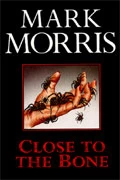 Close to the Bone by Mark Morris