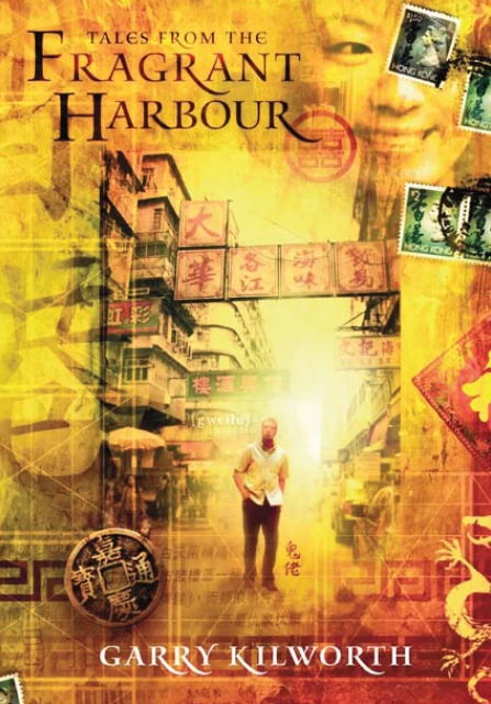 Tales from the Fragrant Harbour by Garry Kilworth