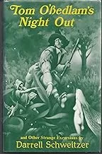 Tom O'Bedlam's Night Out, and Other Strange Excursions by Darrell Schweitzer