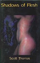 Shadows of Flesh by Scott Thomas