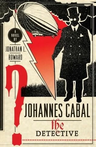 Johannes Cabal the Detective (Johannes Cabal #2) by Jonathan L. Howard