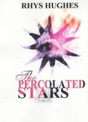 The Percolated Stars by Rhys Hughes