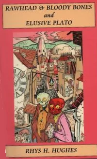 Rawhead & Bloody Bones and Elusive Plato by Rhys Hughes