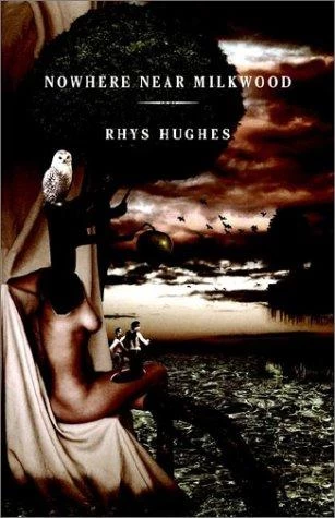 Nowhere Near Milk Wood by Rhys Hughes