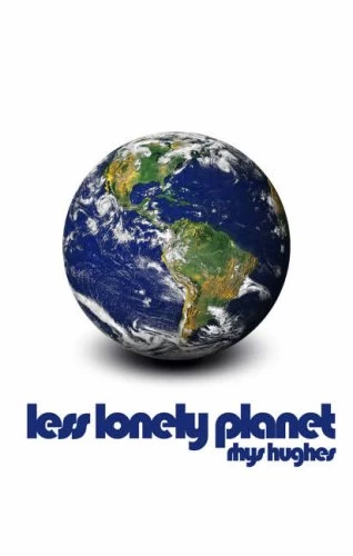 The Less Lonely Planet by Rhys Hughes