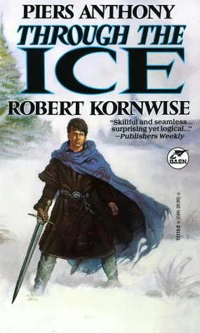 Through the Ice by Piers Anthony, Robert Kornwise