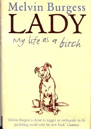 Lady, My Life As A Bitch by Melvin Burgess