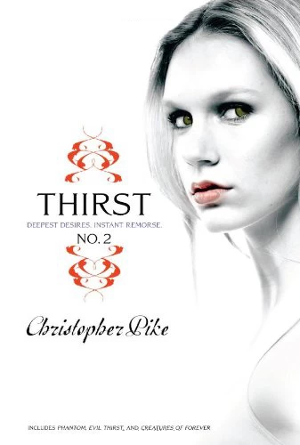Thirst No. 2: Phantom, Evil Thirst and Creatures of Forever (Thirst #2) by Christopher Pike