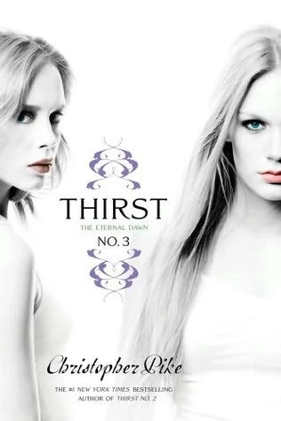 Thirst No. 3: The Eternal Dawn (Thirst #3) by Christopher Pike