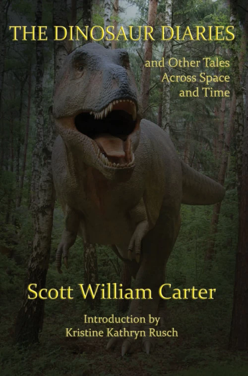 The Dinosaur Diaries and Other Tales Across Space and Time by Scott William Carter