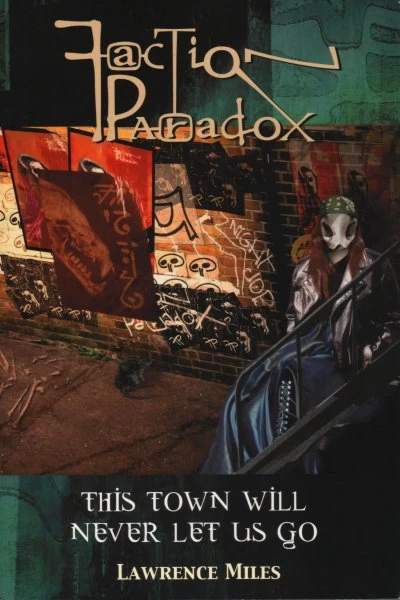 This Town Will Never Let Us Go (Faction Paradox #2) by Lawrence Miles