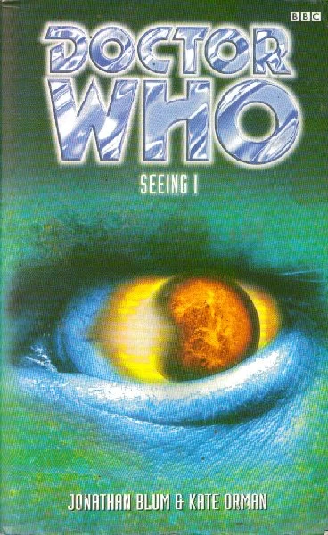 Seeing I (Doctor Who: EDA #12) by Kate Orman, Jonathan Blum