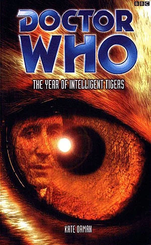 The Year of Intelligent Tigers (Doctor Who: EDA #46) by Kate Orman