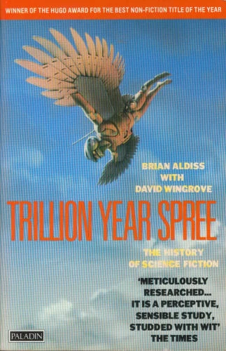 Trillion Year Spree: The History of Science Fiction by Brian Aldiss, David Wingrove
