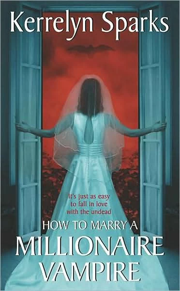 How to Marry a Millionaire Vampire (Love at Stake #1) by Kerrelyn Sparks