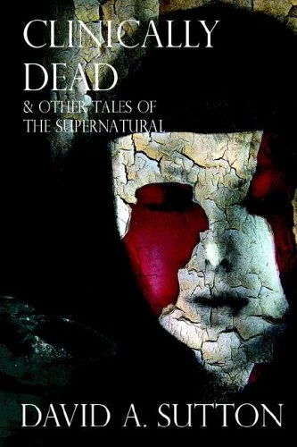 Clinically Dead & Other Tales of the Supernatural by David Sutton