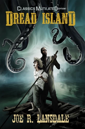 Dread Island (Classic Mutilated) by Joe R. Lansdale