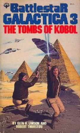 The Tombs of Kobol (Battlestar Galactica (The Original Series) #3) by Glen A. Larson, Robert Thurston