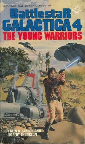 The Young Warriors (Battlestar Galactica (The Original Series) #4) by Glen A. Larson, Robert Thurston