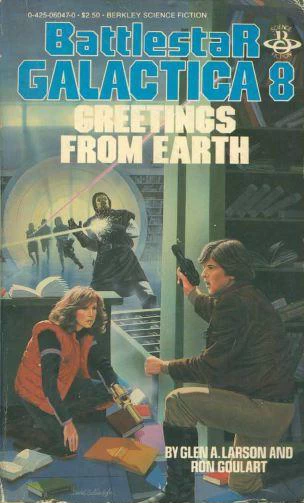 Greetings from Earth (Battlestar Galactica (The Original Series) #8) by Ron Goulart, Glen A. Larson