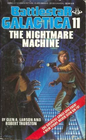 The Nightmare Machine (Battlestar Galactica (The Original Series) #11) by Glen A. Larson, Robert Thurston