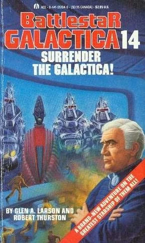 Surrender the Galactica! (Battlestar Galactica (The Original Series) #14) by Robert Thurston