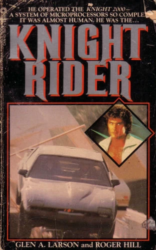 Knight Rider (Knight Rider #1) by Glen A. Larson, Roger Hill