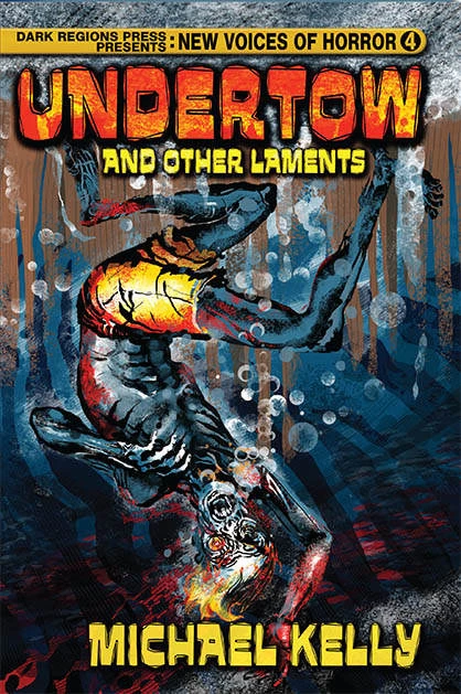 Undertow and Other Laments (New Voices of Horror #4) by Michael Kelly