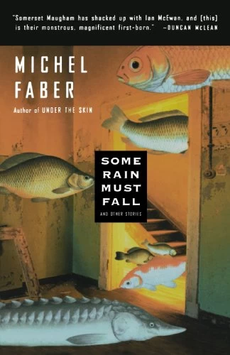 Some Rain Must Fall and Other Stories by Michel Faber