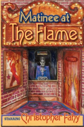 Matinee at the Flame by Christopher Fahy