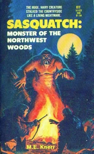 Sasquatch: Monster of the Northwest Woods by M. E. Knerr