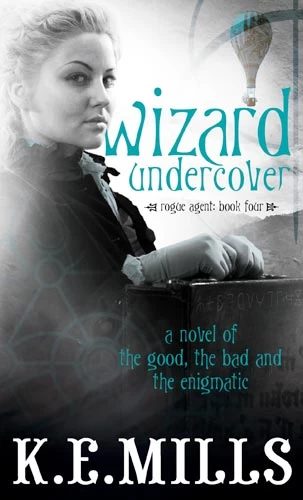 Wizard Undercover (Rogue Agent #4) by K. E. Mills