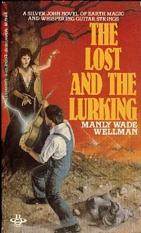 The Lost and the Lurking (Silver John #3) by Manly Wade Wellman